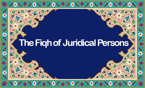 The Fiqh of Juridical Persons