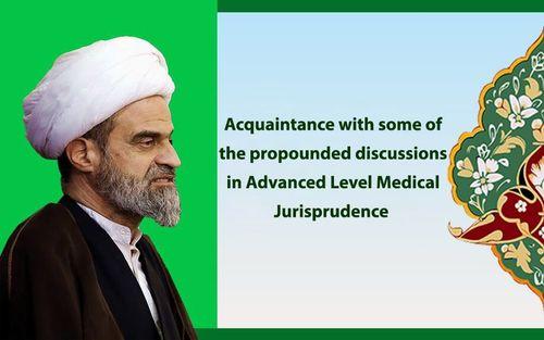 Acquaintance with some of the propounded discussions in Advanced Level Medical Jurisprudence 