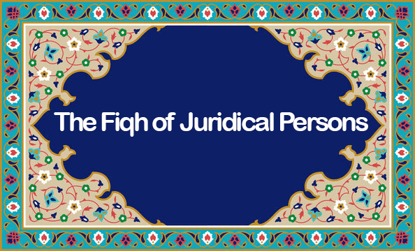 The Fiqh of Juridical Persons
